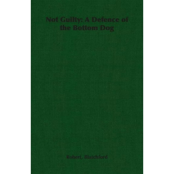 Not Guilty : A Defence of the Bottom Dog