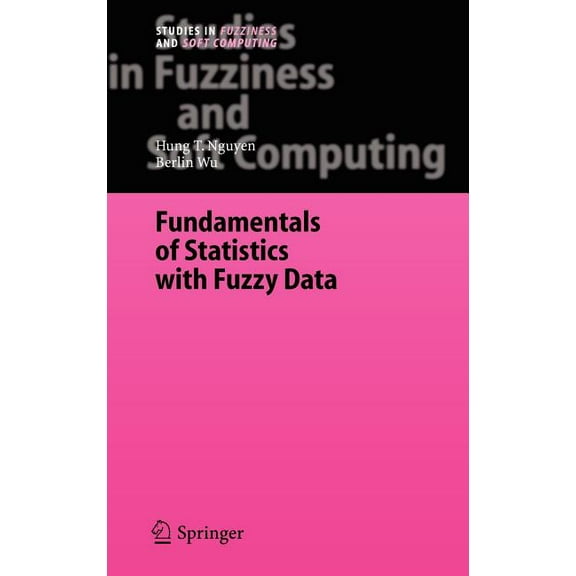 Studies in Fuzziness and Soft Computing Fundamentals of Statistics with Fuzzy Data, Book 198, (Hardcover)
