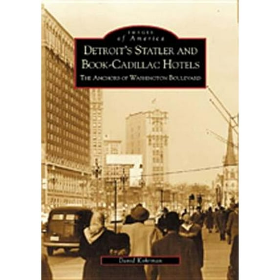 Pre-Owned Detroit's Statler and Book-Cadillac Hotels: The Anchors of Washington Boulevard (Paperback) 073852025X 9780738520254