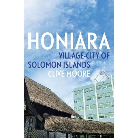 Pacific: Honiara: Village-City of Solomon Islands (Paperback)