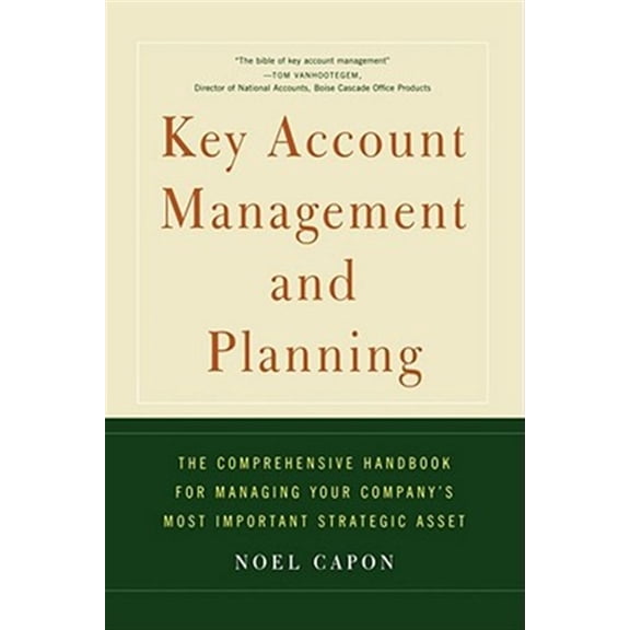 Pre-Owned Key Account Management and Planning : The Comprehensive Handbook for Managing Your Compa (Paperback)