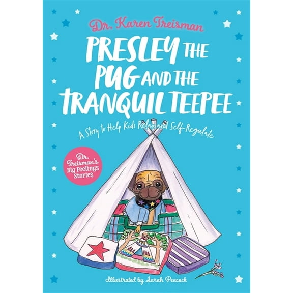 Dr. Treisman's Big Feelings Stories Presley the Pug and the Tranquil Teepee: A Story to Help Kids Relax and Self-Regulate, (Paperback)