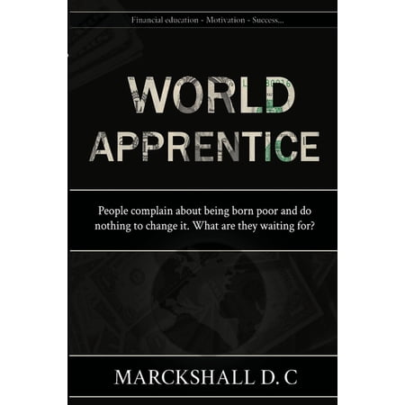 World Apprentice: Financial education Personal development motivation success (Paperback)