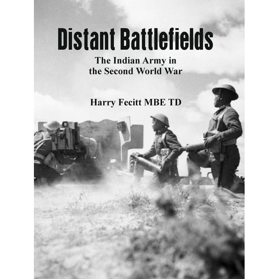 Distant Battlefields: The Indian Army in the Second World War (Hardcover)