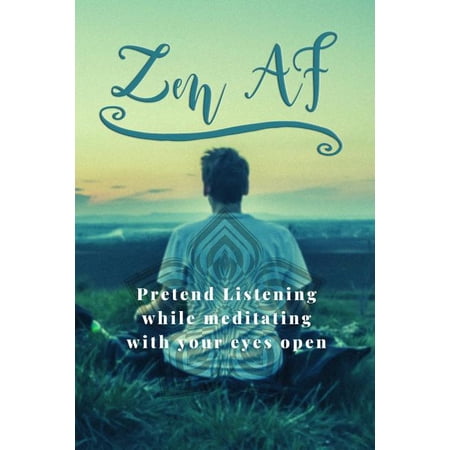 Zen AF: Pretend Listening While Meditating with Your Eyes Open (Paperback)
