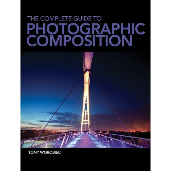 The Complete Guide to Photographic Composition (Paperback)