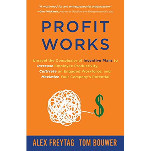 Pre-Owned Profit Works: Unravel the Complexity of Incentive Plans to Increase Employee Productivity, Cultivate an Engaged Workforce, and Maximize Your Company's (Paperback) 164746448X 9781647464486