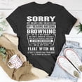 thumbnail image 5 of Browning Name Sorry My Heartly Beats For Browning TShirt, 5 of 6