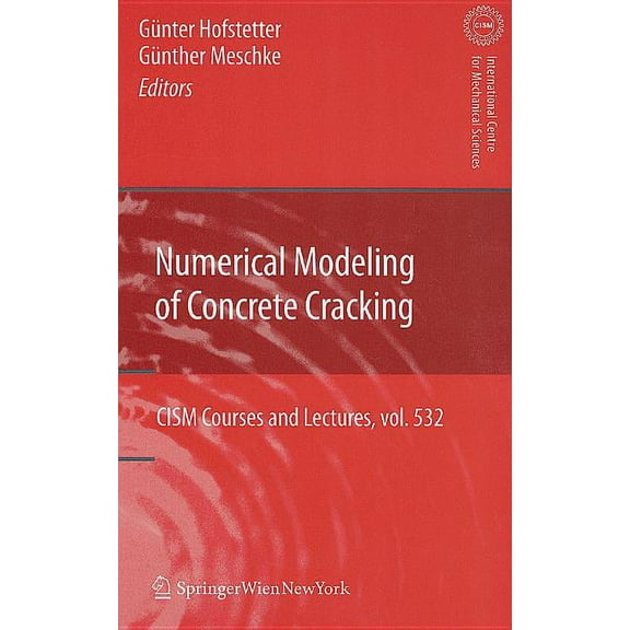 CISM International Centre for Mechanical Numerical Modeling of Concrete Cracking, Book 532, (Hardcover)