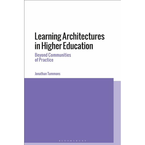 Learning Architectures in Higher Education: Beyond Communities of Practice, (Paperback)