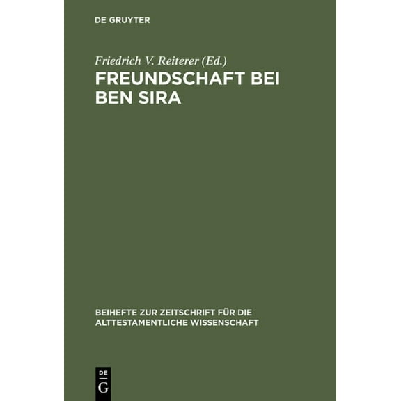 Beihefte Zur Zeitschrift Für die Alttestamentliche Wissensch: Freundschaft bei Ben Sira (Hardcover)