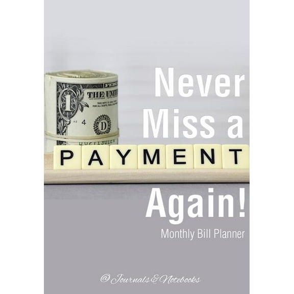 Never Miss a Payment Again! Monthly Bill Planner (Paperback)