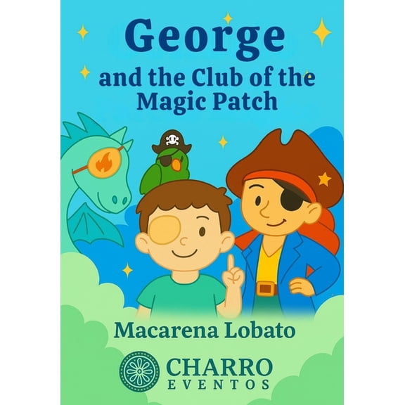 George and the Magic Patch Club: A Story for Brave Children Who Wear an Eye Patch, (Paperback)
