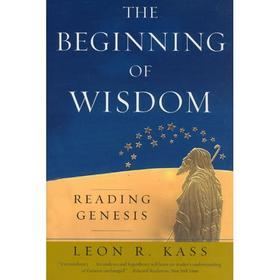 The Beginning of Wisdom: Reading Genesis, (Paperback)