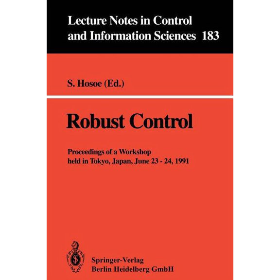 Lecture Notes in Control and Information Robust Control: Proceedings of a Workshop Held in Tokyo, Japan, June 23 - 24, 1991, Book 183, (Paperback)