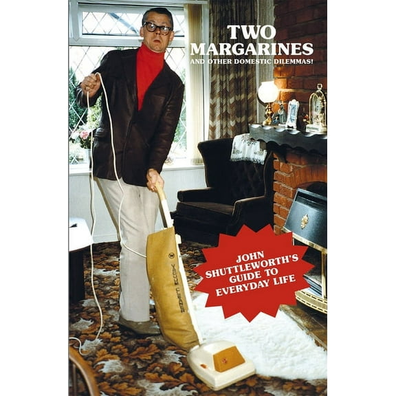 Two Margarines And Other Domestic Dilemmas! : John Shuttleworth's Guide to Everyday Life  (Paperback)
