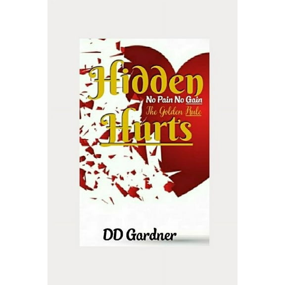 Hidden Hurts: No Pain No Gain, the Golden Rule (Paperback)