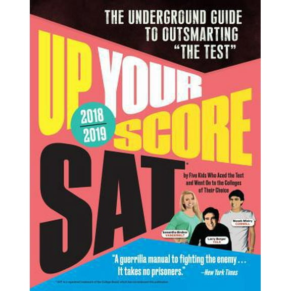 Pre-Owned Up Your Score: Sat, 2018-2019 Edition: The Underground Guide to Outsmarting the Test (Paperback) 0761193650 9780761193654