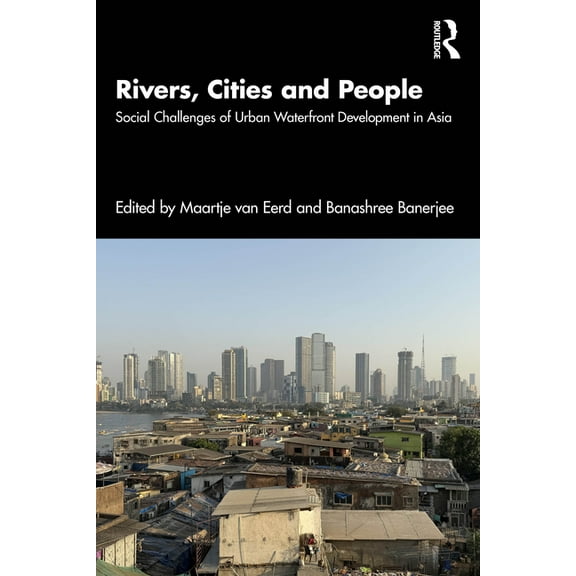 Rivers, Cities and People: Social Challenges of Urban Waterfront Development in Asia, (Paperback)