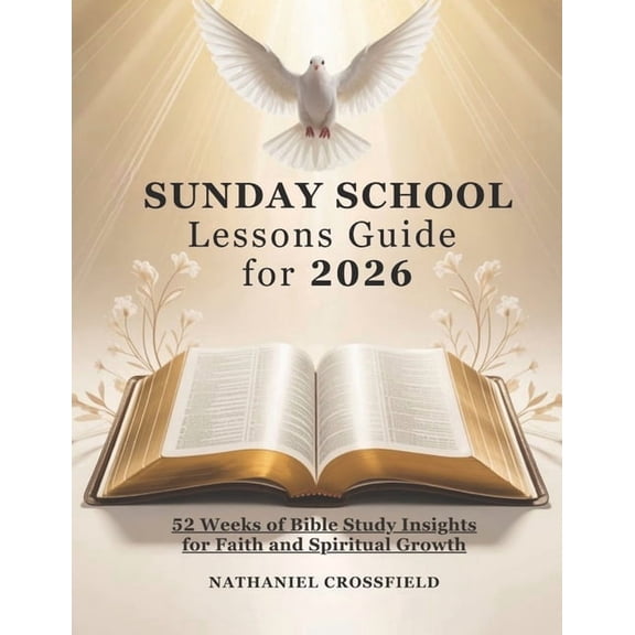 Sunday School Lessons Guide for 2026: 52 Weeks of Bible Study Insights for Faith and Spiritual Growth, (Paperback)