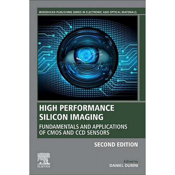 Woodhead Publishing Electronic and Optic High Performance Silicon Imaging: Fundamentals and Applications of CMOS and CCD Sensors, (Paperback)