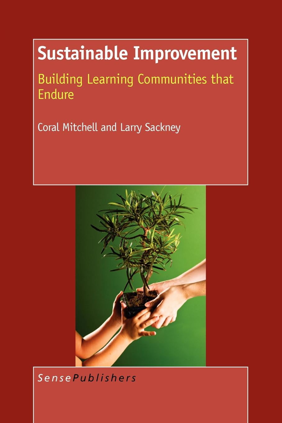 Sustainable Improvement Building Learning Communities That Endure