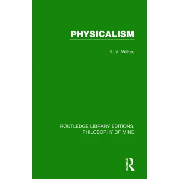 Routledge Library Editions: Philosophy o Physicalism, (Hardcover)