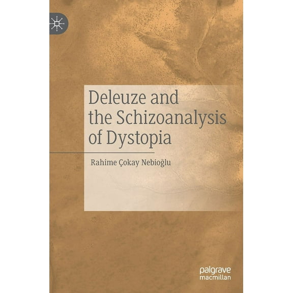 Deleuze and the Schizoanalysis of Dystopia, (Hardcover)