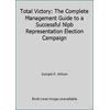 Total Victory: The Complete Management Guide to a Successful Nlpb Representation Election Campaign [Hardcover - Used]