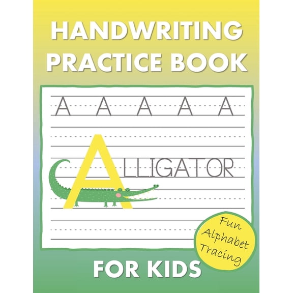 Handwriting Practice Book for Kids: Learn to Write Your ABC's Alphabet Tracing Pages for Quick Learning, (Paperback)