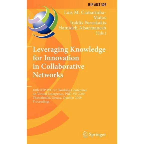 IFIP Advances in Information and Communi Leveraging Knowledge for Innovation in Collaborative Networks: 10th Ifip Wg 5.5 Working Conference on Virtual Enterprise, Book 307, (Hardcover)