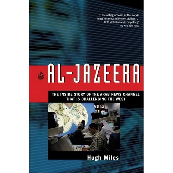 Al-Jazeera: The Inside Story of the Arab News Channel That Is Challenging the West, (Paperback)