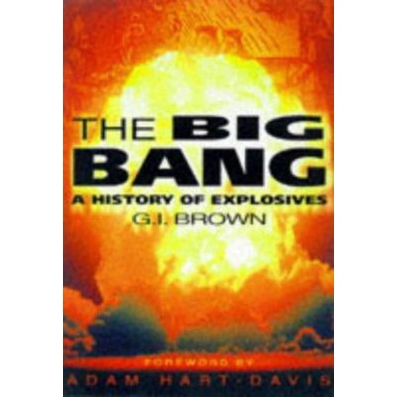 Pre-Owned The Big Bang: A History of Explosives (Hardcover) 0750918780 9780750918787