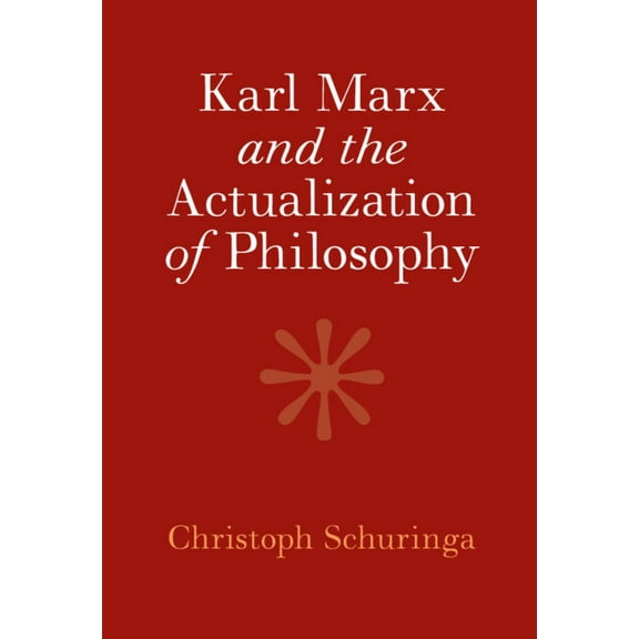 Karl Marx and the Actualization of Philosophy, (Hardcover)