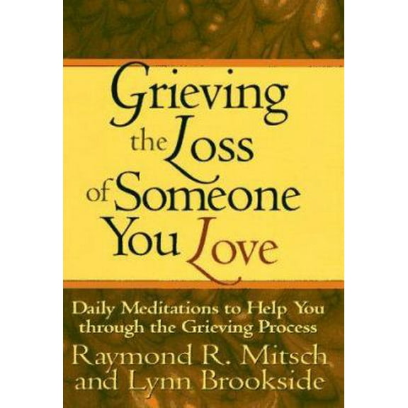 Pre-Owned Grieving the Loss of Someone You Love: Daily Meditations to Help You Through the Grieving Process (Paperback) 0892838221 9780892838226
