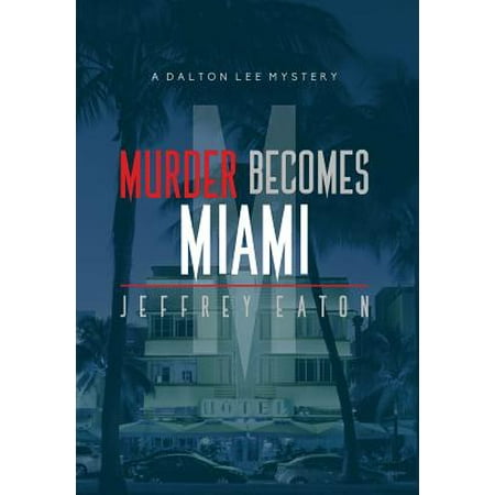 Murder Becomes Miami A Dalton Lee Mystery Walmart Com