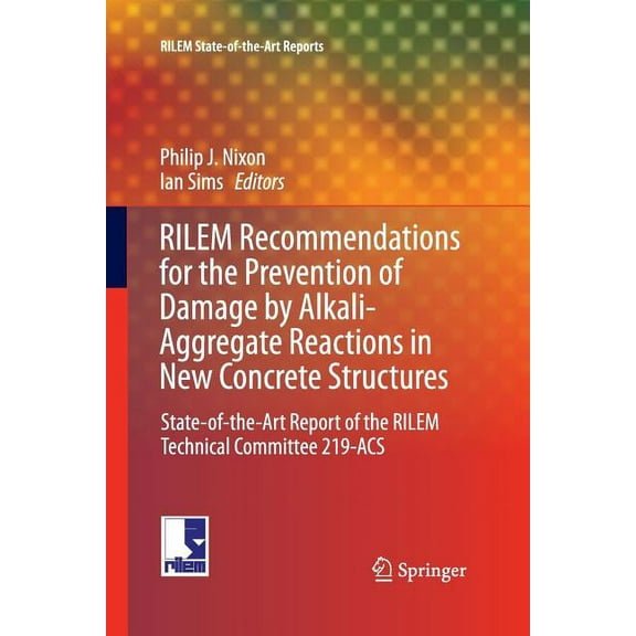 Rilem State-Of-The-Art Reports Rilem Recommendations for the Prevention of Damage by Alkali-Aggregate Reactions in New Concrete Structures: State-Of-Th, Book 17, (Paperback)