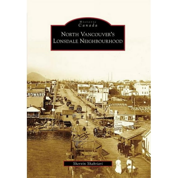 Historic Canada North Vancouver's Lonsdale Neighbourhood, (Paperback)