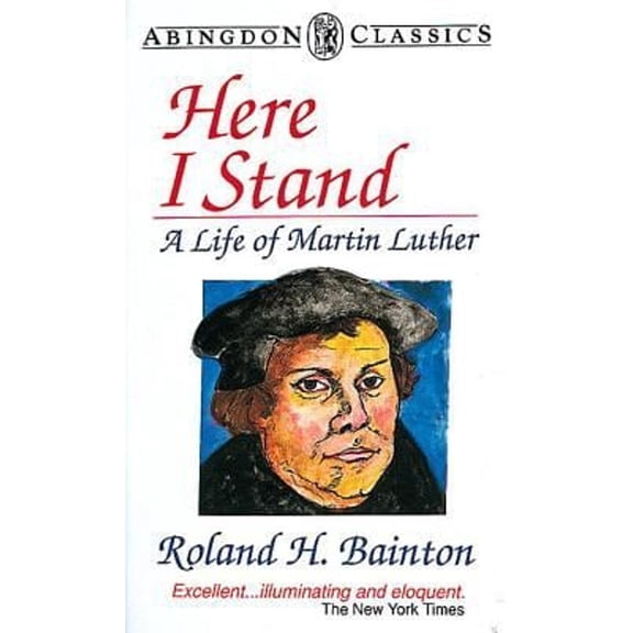 Pre-Owned Here I Stand: A Life of Martin Luther (Abingdon Classics Series) (Paperback) 0687168953 9780687168958