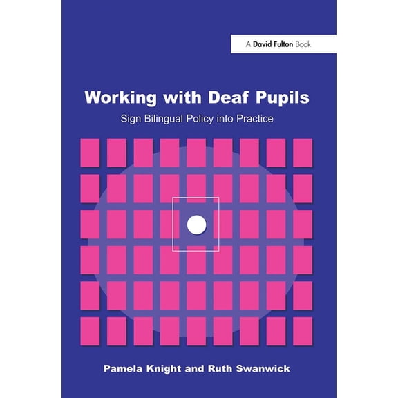 Working with Deaf Children: Sign Bilingual Policy into Practice, (Paperback)