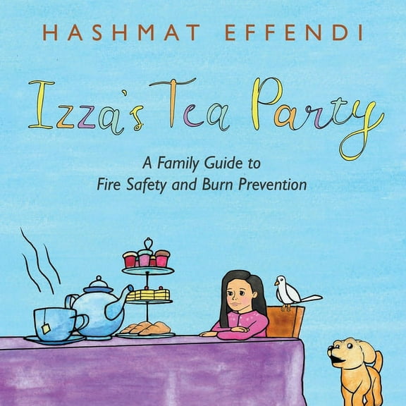 Izza's Tea Party: A Family Guide to Fire Safety and Burn Prevention, (Paperback)