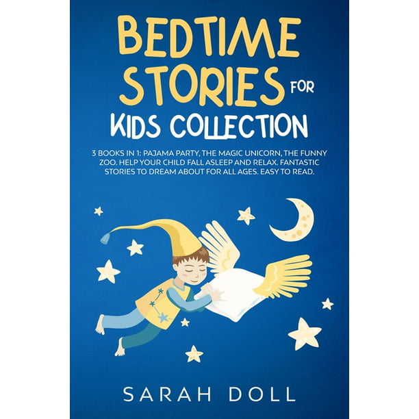 Bedtime stories for kids collection : 3 Books in 1: Pajama Party, the Magic  Unicorn, the Funny Zoo. Help Your Child Fall Asleep and Relax. Fantastic  Stories to Dream about for All