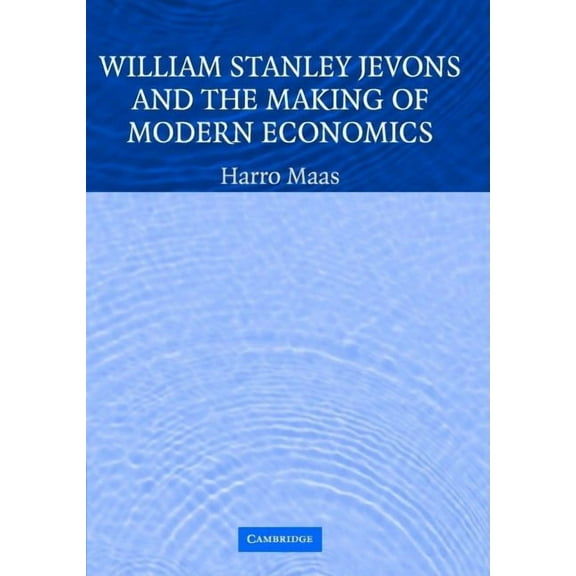 Historical Perspectives on Modern Econom William Stanley Jevons and the Making of Modern Economics, (Hardcover)