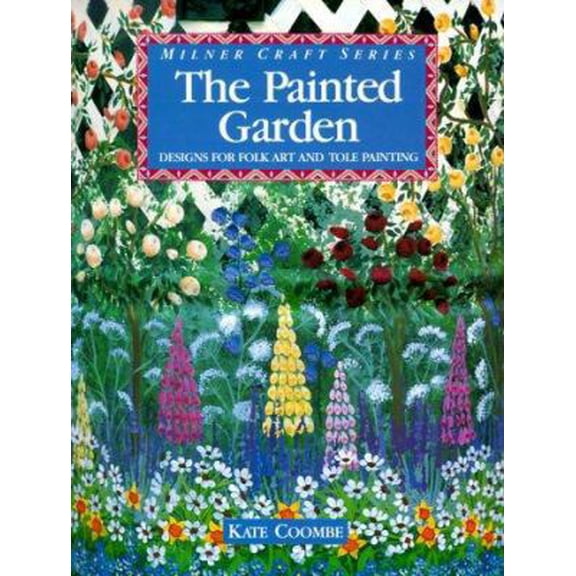 Pre-Owned The Painted Garden: Designs For Folk Art And Tole Painting (Paperback) 1863512365 9781863512367