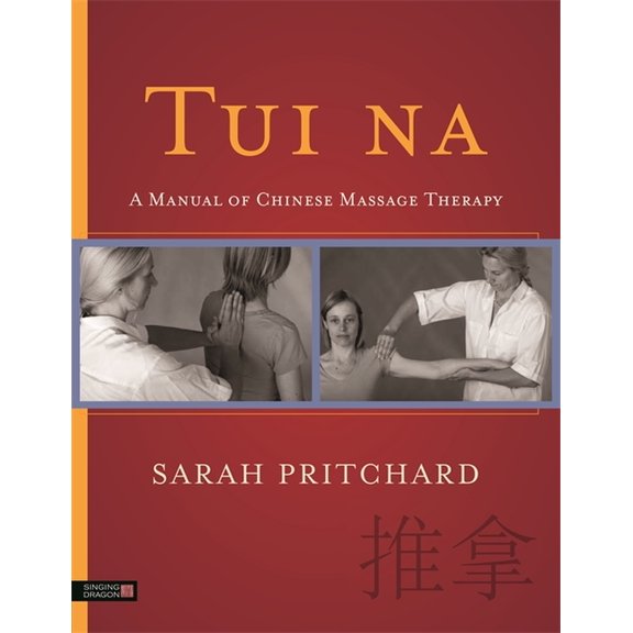 Tui Na: A Manual of Chinese Massage Therapy, (Paperback)