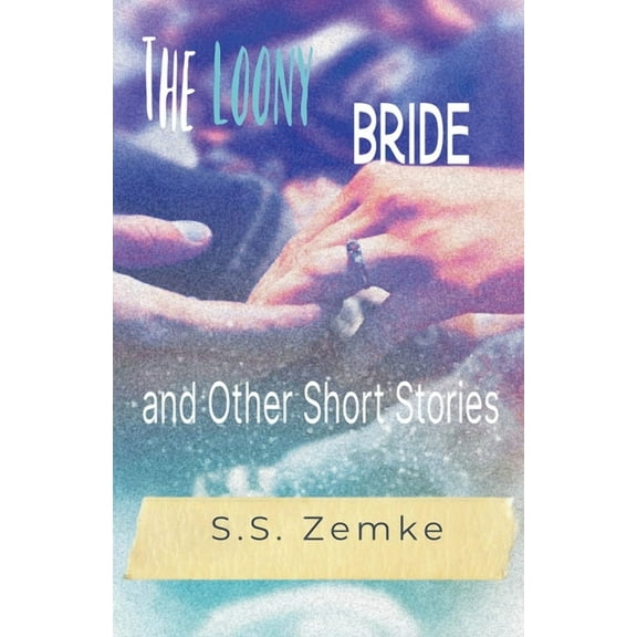 The Loony Bride and Other Short Stories, (Paperback)