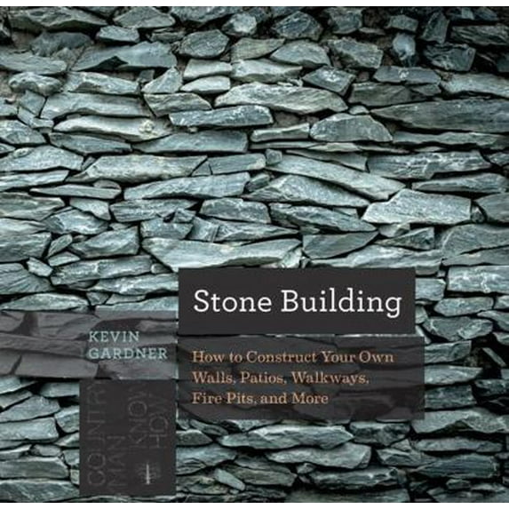 Pre-Owned Stone Building: How to Make New England Style Walls and Other Structures the Old Way (Paperback) 1581574304 9781581574302