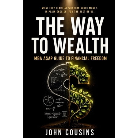 MBA ASAP The Way to Wealth: MBA A$AP Guide to Financial Freedom, Book 9, (Paperback)