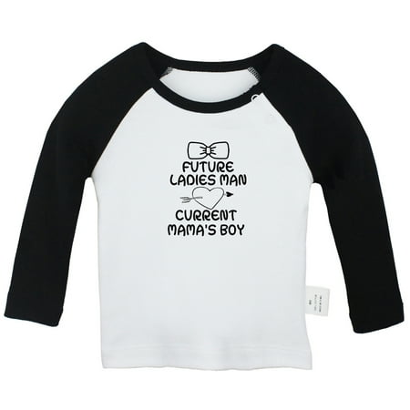 

Future Ladies Man Current Mama s Boy Funny T shirt For Baby Newborn Babies T-shirts Infant Tops 0-24M Kids Graphic Tees Clothing (Long Black Raglan T-shirt 12-18 Months)