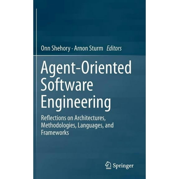 Agent-Oriented Software Engineering: Reflections on Architectures, Methodologies, Languages, and Frameworks, (Hardcover)